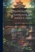 La Colonisation Française En Indo-Chine