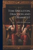 Tom Singleton, Dragoon and Dramatist