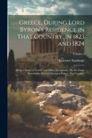 Greece, During Lord Byron's Residence in That Country, in 1823 and 1824