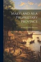 Maryland As a Proprietary Province