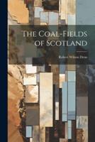 The Coal-Fields of Scotland