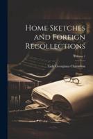 Home Sketches and Foreign Recollections; Volume 1