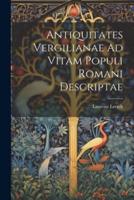 Antiquitates Vergilianae Ad Vitam Populi Romani Descriptae