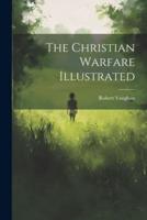 The Christian Warfare Illustrated