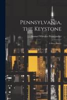 Pennsylvania, the Keystone