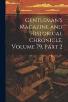 Gentleman's Magazine and Historical Chronicle, Volume 79, Part 2