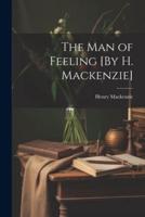 The Man of Feeling [By H. Mackenzie]