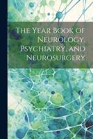 The Year Book of Neurology, Psychiatry, and Neurosurgery