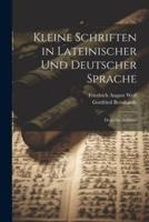 Kleine Schriften in Lateinischer Und Deutscher Sprache