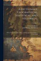 A Dictionary, Geographical, Statistical, and Historical