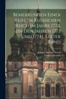 Bemerkungen Einer Reise Im Russischen Reich Im Jahre 1772, [In Den Jahren 1773 Und 1774], Erster Band