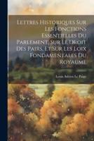 Lettres Historiques Sur Les Fonctions Essentielles Du Parlement, Sur Le Droit Des Pairs, Et Sur Les Loix Fondamentales Du Royaume