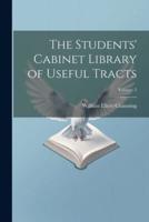 The Students' Cabinet Library of Useful Tracts; Volume 5