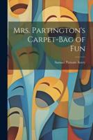 Mrs. Partington's Carpet-Bag of Fun