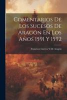 Comentarios De Los Sucesos De Aragón En Los Años 1591 Y 1592