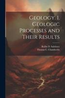 Geology. 1. Geologic Processes and Their Results