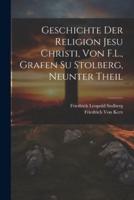 Geschichte Der Religion Jesu Christi, Von F.L., Grafen Su Stolberg, Neunter Theil