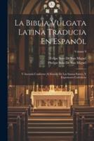 La Biblia Vulgata Latina Traducia En Espanõl