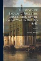 A History of England, From the Conclusion of the Great War in 1815 [To 1858].; Volume 2