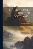 The Exchequer Rolls of Scotland ...; Volume 23