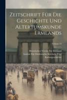 Zeitschrift Für Die Geschichte Und Altertumskunde Ermlands; Volume 14