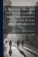 Regulations for the Establishment and Government of the Royal Military Asylum