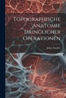Topographische Anatomie Dringlicher Operationen