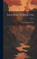 Savage Svânetia; Volume I