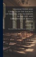 Transactions and Changes in the Society of Friends, and Incidents in the Life and Experience of Joshua Maule