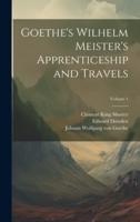 Goethe's Wilhelm Meister's Apprenticeship and Travels; Volume 1