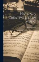 Haydn, a Creative Life in Music