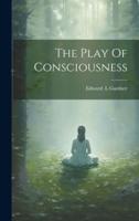 The Play Of Consciousness