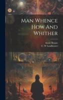 Man Whence How And Whither