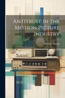 Antitrust in the Motion Picture Industry