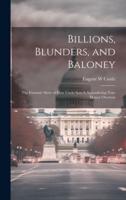 Billions, Blunders, and Baloney; the Fantastic Story of How Uncle Sam Is Squandering Your Money Overseas