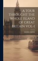 A Tour Throught the Whole Island of Great Britain Vol-1