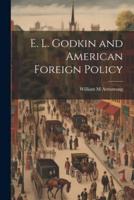 E. L. Godkin and American Foreign Policy