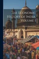 The Economic History of India, Volume 1