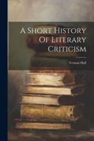 A Short History Of Literary Criticism