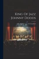 King Of Jazz Johnny Dodds