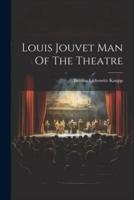 Louis Jouvet Man Of The Theatre