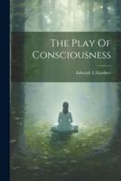 The Play Of Consciousness