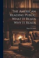 The American Reading Public What It Reads Why It Reads