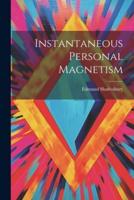 Instantaneous Personal Magnetism