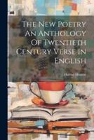 The New Poetry An Anthology Of Twentieth Century Verse In English