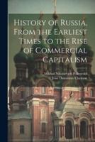 History of Russia, From the Earliest Times to the Rise of Commercial Capitalism