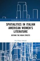 Spatialities in Italian American Women's Literature: Beyond the Mean Streets