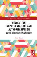 Revolution, Representation, and Authoritarianism: Beyond Arab Exceptionalism in Egypt