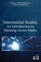 Intermedial Studies: An Introduction to Meaning Across Media