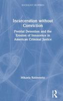 Incarceration Without Conviction